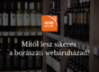 Mitől lesz sikeres a borászati webáruházad?