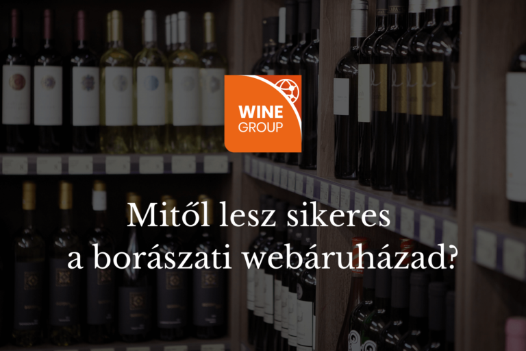 Mitől lesz sikeres a borászati webáruházad?